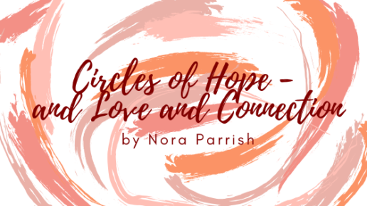 Circles of Hope—and Love and Connection